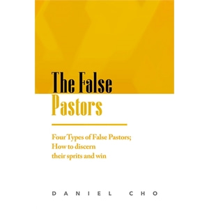 The False Pastors - Four Types of False Pastors How to discern their spirits and win
